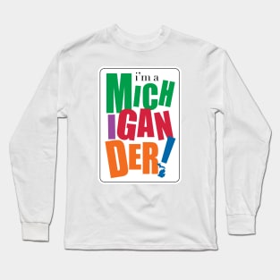 I'm a Michigander Long Sleeve T-Shirt